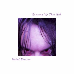 Running Up That Hill (Metal Version)