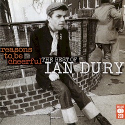 Reasons to Be Cheerful: The Best of Ian Dury