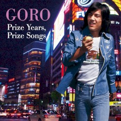 GORO Prize Years, Prize Songs 〜五郎と生きた昭和の歌たち〜