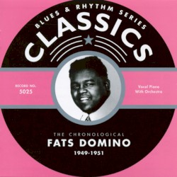 Blues & Rhythm Series: The Chronological Fats Domino 1949-1951