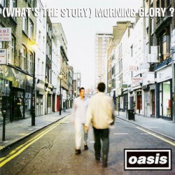 (What’s the Story) Morning Glory?