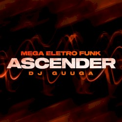 MEGA ELETRO FUNK - Ascender