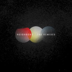 Neighbors (The Remixes)