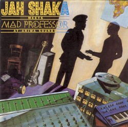 Jah Shaka Meets Mad Professor at Ariwa Sounds
