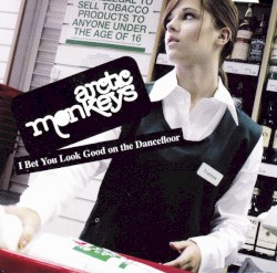 I Bet You Look Good on the Dancefloor