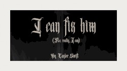 I Can Fix Him (No Really I Can)