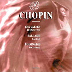 Chopin - Les Valses - Ballade - Polonaise