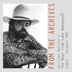 From the Archives: The News From Lake Wobegon, August – December 1980