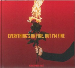 Everything's on Fire, but I'm Fine