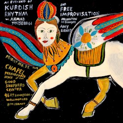 Kurdish Rhythms and Free Improvisation: Live at the Chapel Performance Space