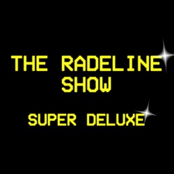 The Radeline Show (Super Deluxe)