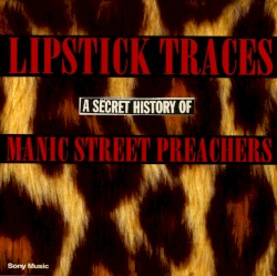 Lipstick Traces: A Secret History of Manic Street Preachers