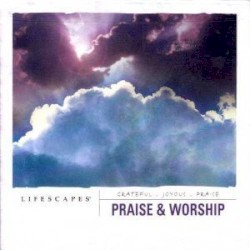 Lifescapes: Praise & Worship
