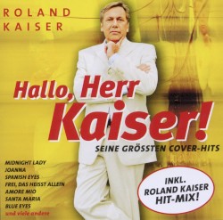 Hallo Herr Kaiser! Seine größten Cover-Hits