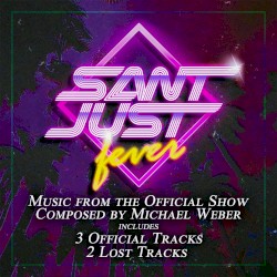 Sant Just Fever - Michael Weber's Score and Lost Tracks