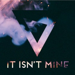 It Isn’t Mine
