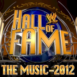 WWE Hall of Fame: The Music – 2012
