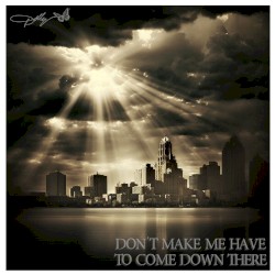 Don’t Make Me Have to Come Down There