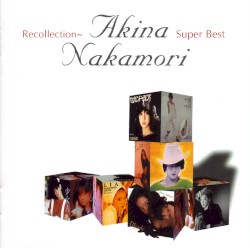 Recollection～Akina Nakamori Super Best