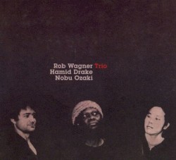 Rob Wagner / Hamid Drake / Nobu Ozaki Trio