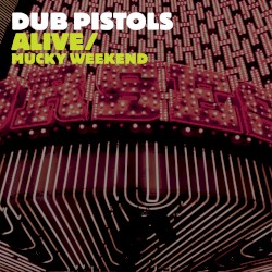 Alive / Mucky Weekend