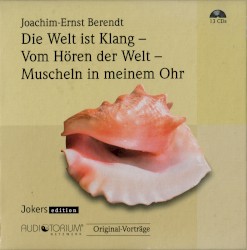 Die Welt ist Klang / Vom Hören der Welt / Muscheln in meinem Ohr