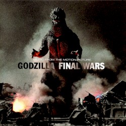 Godzilla: Final Wars (Music From The Motion Picture)