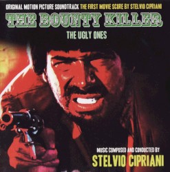 The Bounty Killer (The Ugly Ones) (original Motion Picture Soundtrack / The First Movie Score by Stelvio Cipriani)