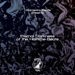 Samsara Beats presents: Eternal Darkness of the Halftime Beats