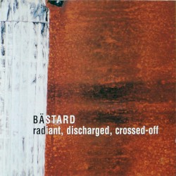 Radiant, Discharged, Crossed-Off