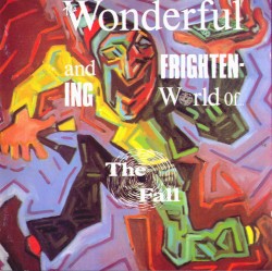 The Wonderful and Frightening World of… The Fall