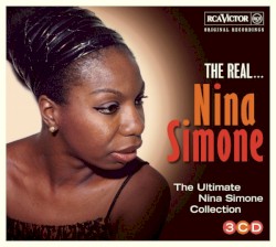 The Real... Nina Simone (The Ultimate Nina Simone Collection)