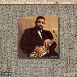 The Cannonball Adderley Collection, Volume 6: Cannonball Takes Charge