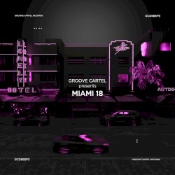 Groove Cartel Presents MIAMI 2018