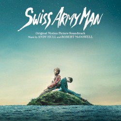 Swiss Army Man (Original Motion Picture Soundtrack)