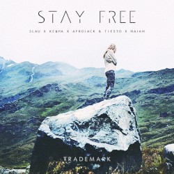 Stay Free (3LAU X Ke$ha X Afrojack & Tiesto X Naian)
