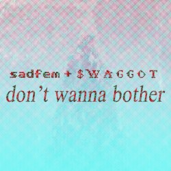 don’t wanna bother