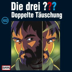 Die drei ??? 102: Doppelte Täuschung