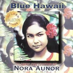 Classic Collection of Nora Aunor Vol. 4 (Blue Hawaii)