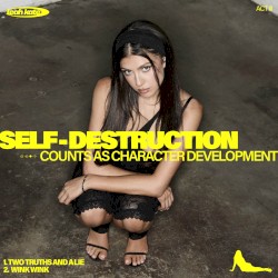 Act III: Self‐Destruction Counts as Character Development