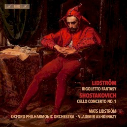 Lidström: Rigoletto Fantasy / Shostakovich: Cello Concerto no. 1