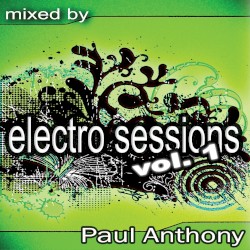 Electro Sessions, Vol 1 (Continuous DJ mix by Paul Anthony)