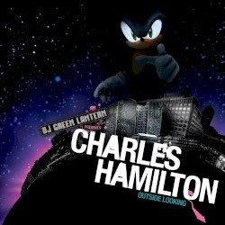 DJ Green Lantern Presents Charles Hamilton: Outside Looking