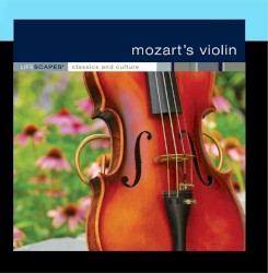Mozart's Violin - Lifescapes Classics and Culture