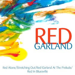 Red Garland: Red Alone/Stretching Out/Red Garland At The Prelude/Red In Bluesville