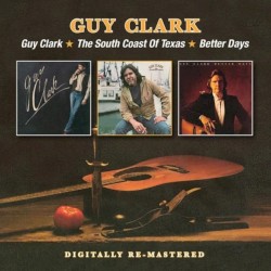 Guy Clark / The South Coast of Texas / Better Days