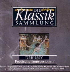 Die Klassiksammlung 11: Debussy: Poetische Impressionen