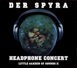 Headphone Concert: Little Garden of Sounds II