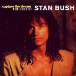 Capture the Dream: The Best of Stan Bush