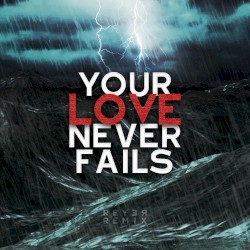 Your Love Never Fails (Reyer remix)
